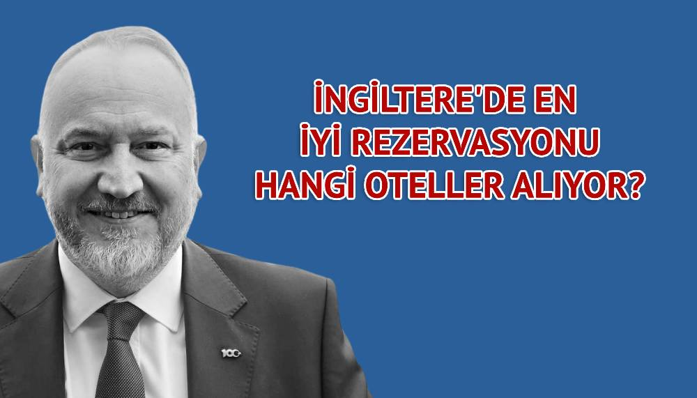 Kaan Kavaloğlu açıkladı: Otelciler İngiltere'de ne kadar fiyat artırdı?