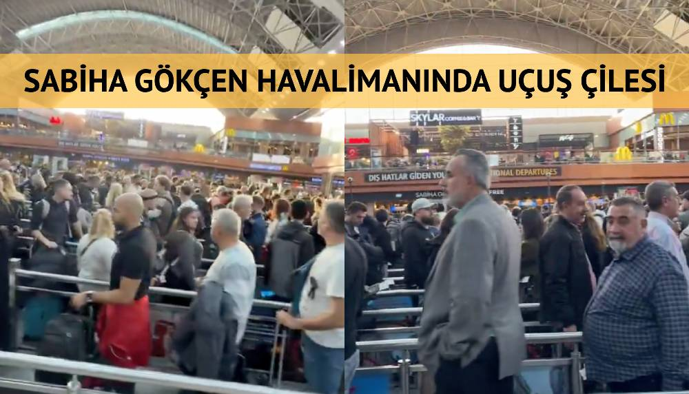 Sabiha Gökçen Havalimanında kaos