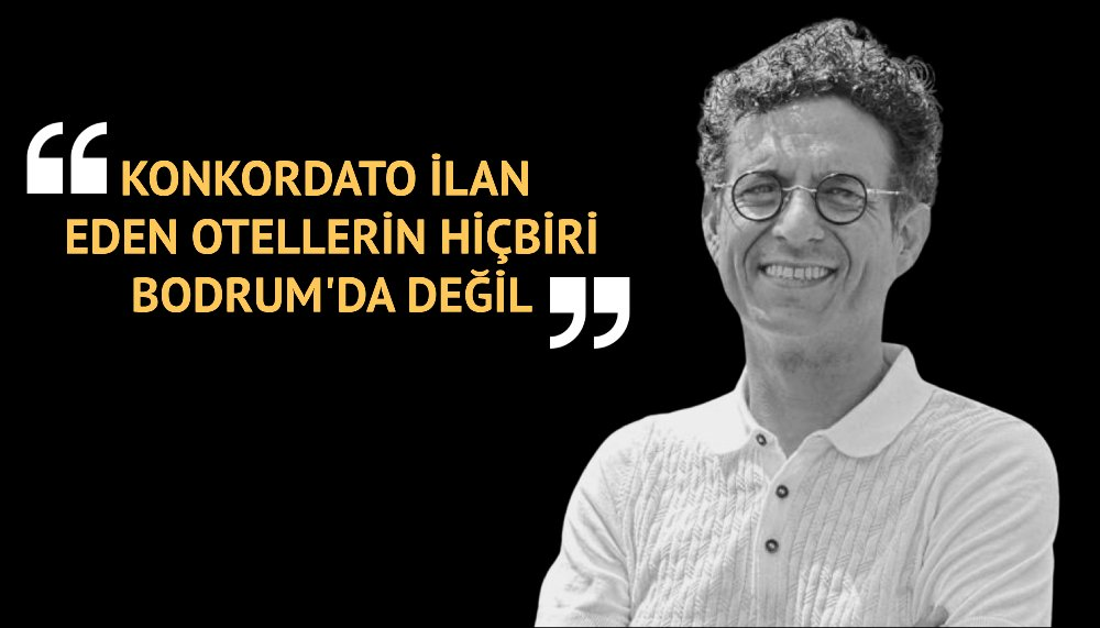 ‘Bodrum’da 238 otel konkordato ilan etti’ haberleri nereden çıktı?