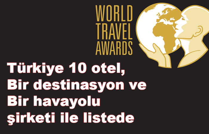 World Travel Awards açıklandı; Türkiye 14 kategoride Avrupa birincisi